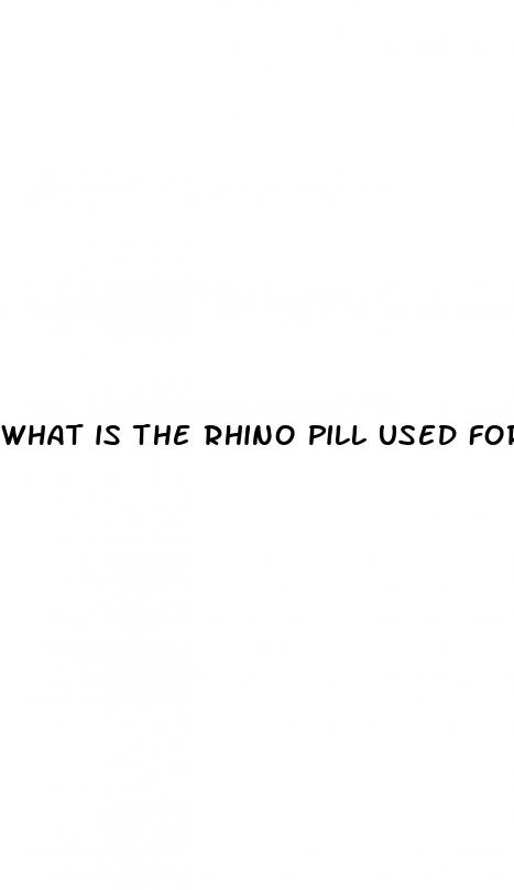 what is the rhino pill used for