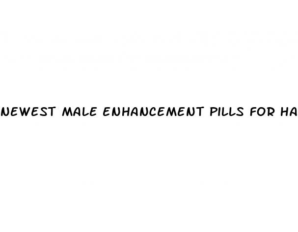 newest male enhancement pills for hardness