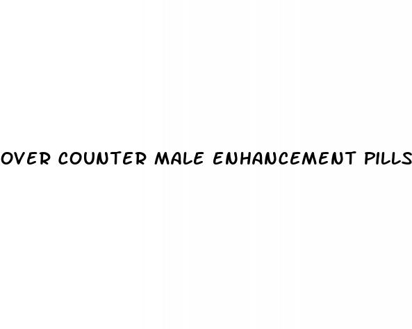 over counter male enhancement pills