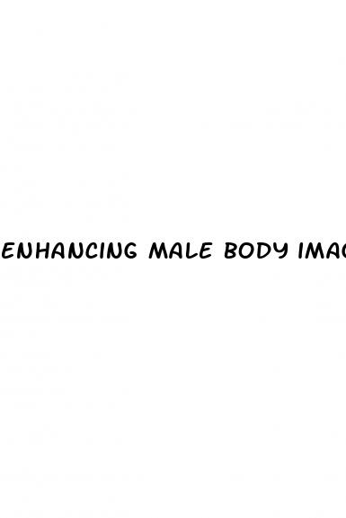 enhancing male body image