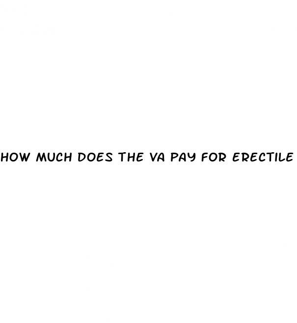 how much does the va pay for erectile dysfunction