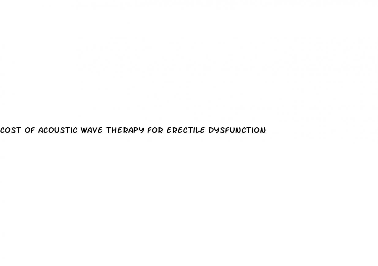 cost of acoustic wave therapy for erectile dysfunction