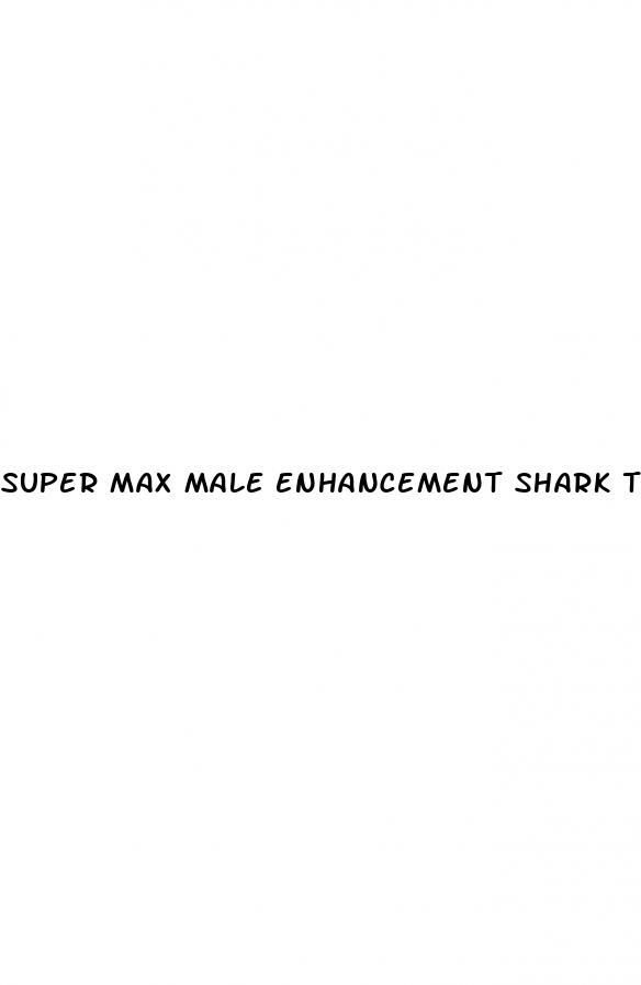 super max male enhancement shark tank