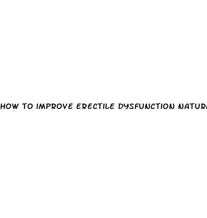 how to improve erectile dysfunction naturally at home