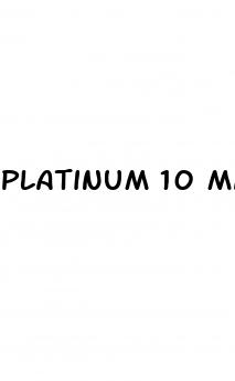 platinum 10 male enhancement pills