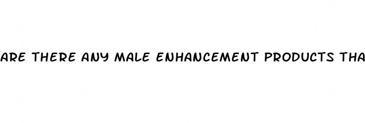 are there any male enhancement products that actually work