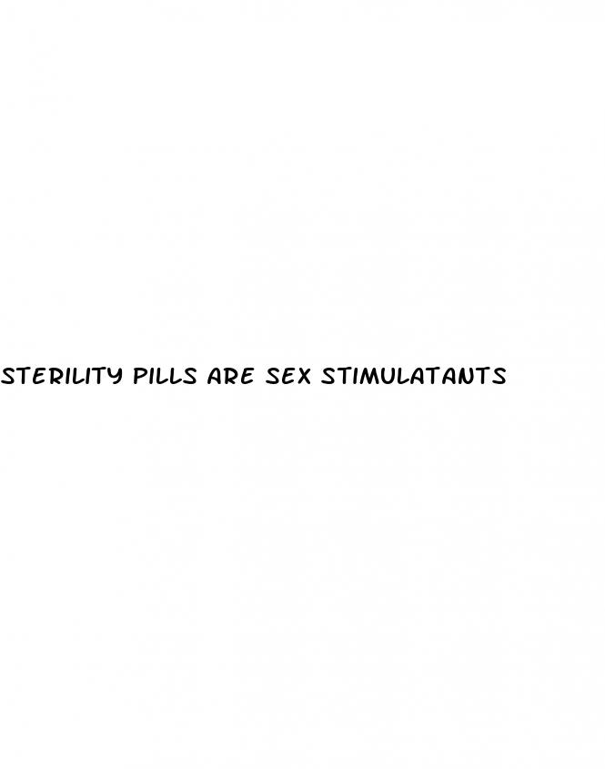 sterility pills are sex stimulatants