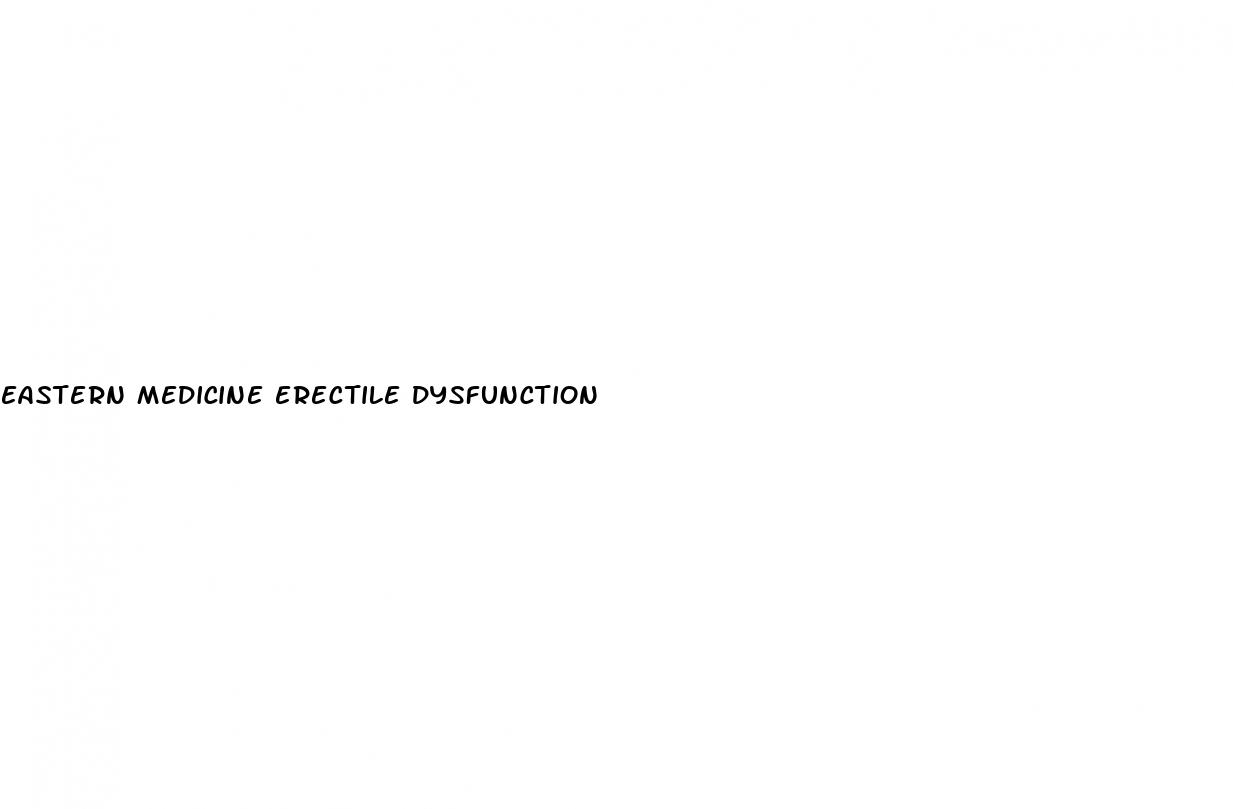 eastern medicine erectile dysfunction