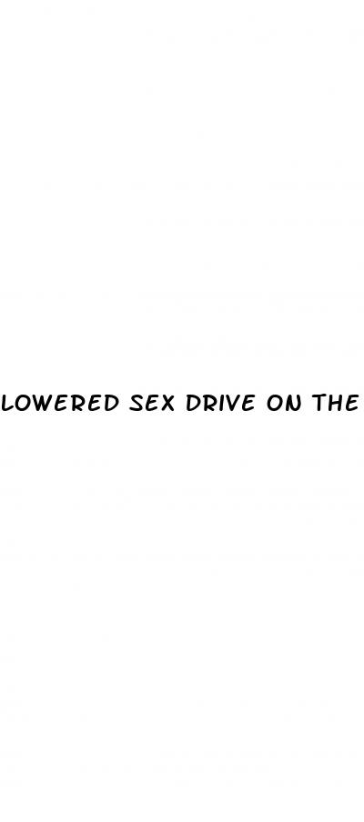 lowered sex drive on the pill