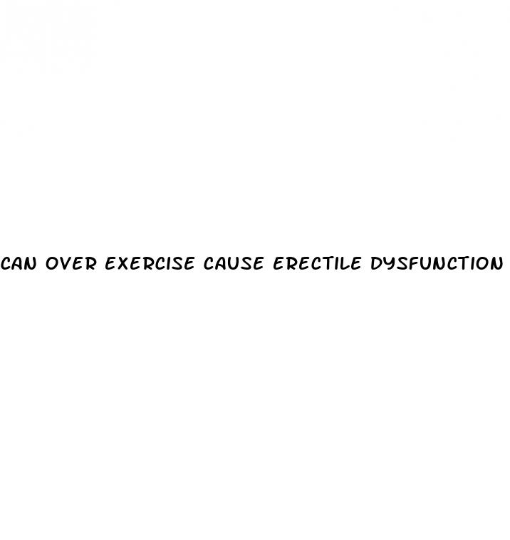 can over exercise cause erectile dysfunction