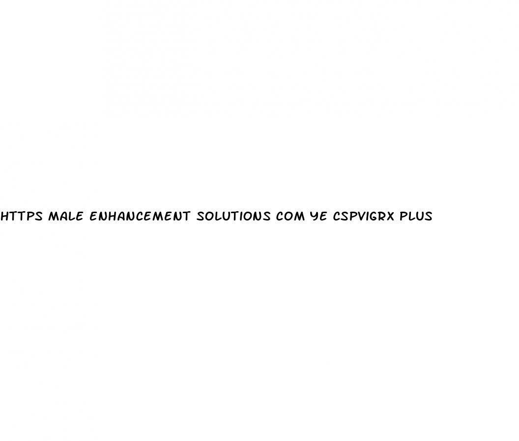 https male enhancement solutions com ye cspvigrx plus