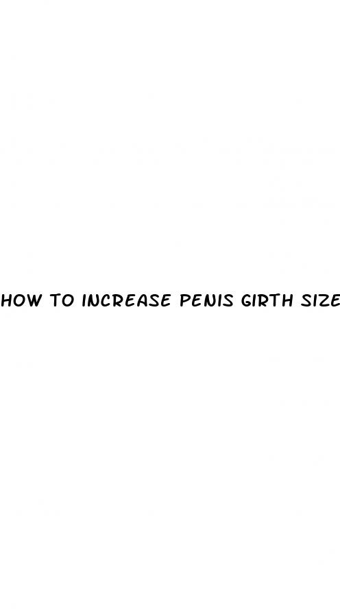 how to increase penis girth size exercises