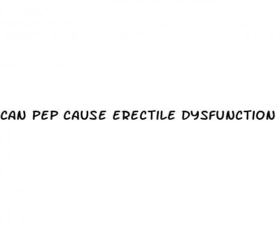 can pep cause erectile dysfunction