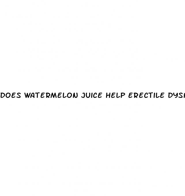 does watermelon juice help erectile dysfunction