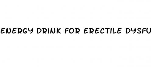 energy drink for erectile dysfunction