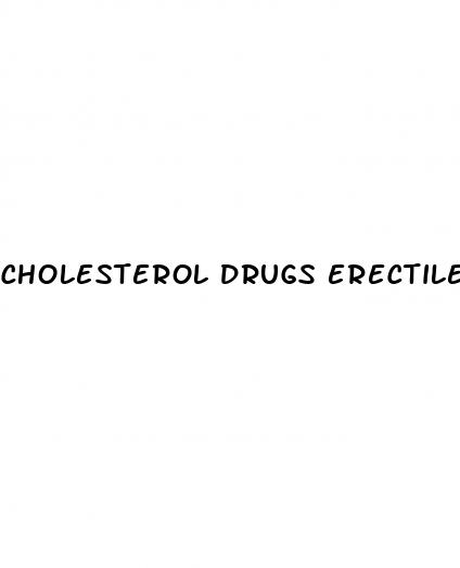 cholesterol drugs erectile dysfunction