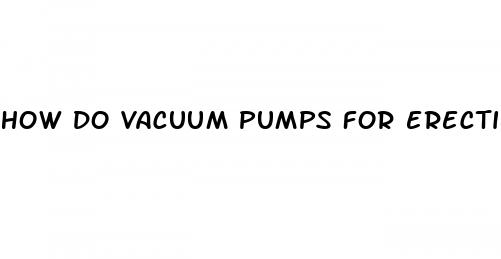 how do vacuum pumps for erectile dysfunction work