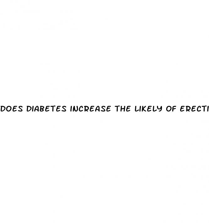 does diabetes increase the likely of erectile dysfunction