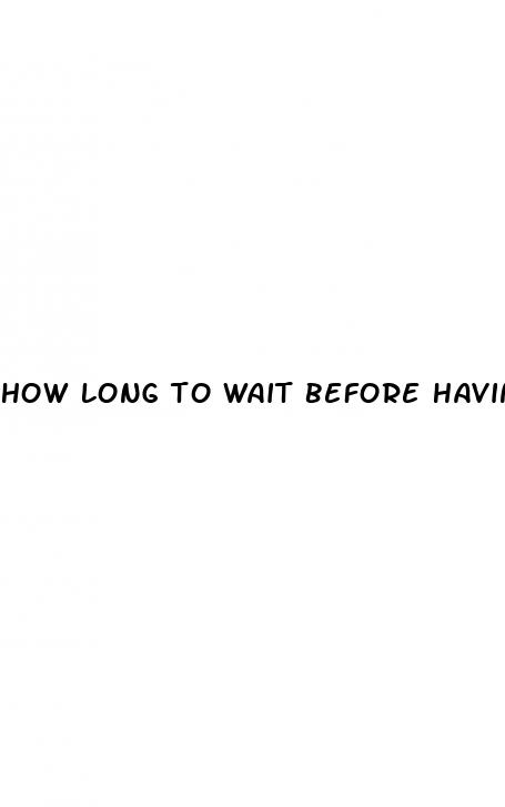 how long to wait before having sex on the pill