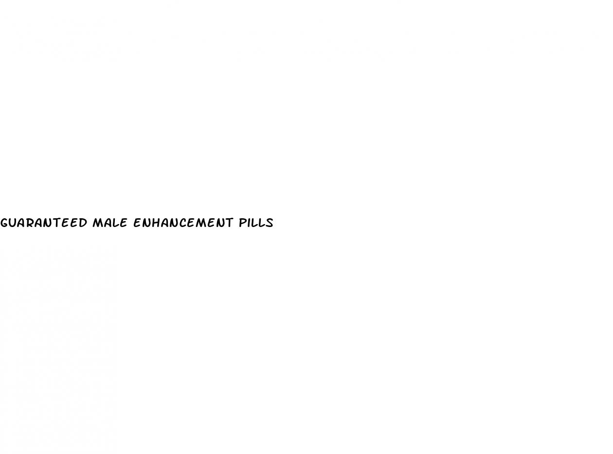 guaranteed male enhancement pills