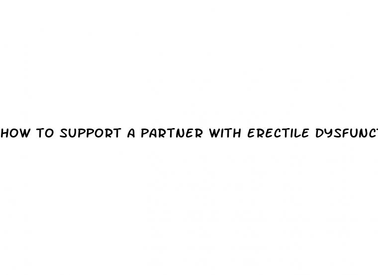 how to support a partner with erectile dysfunction