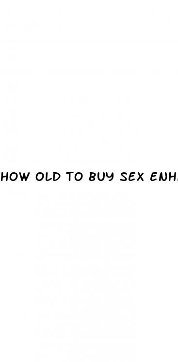 how old to buy sex enhancement pills