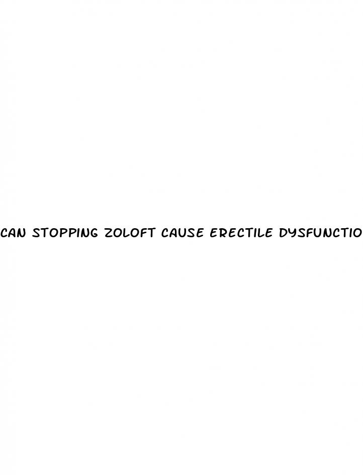 can stopping zoloft cause erectile dysfunction