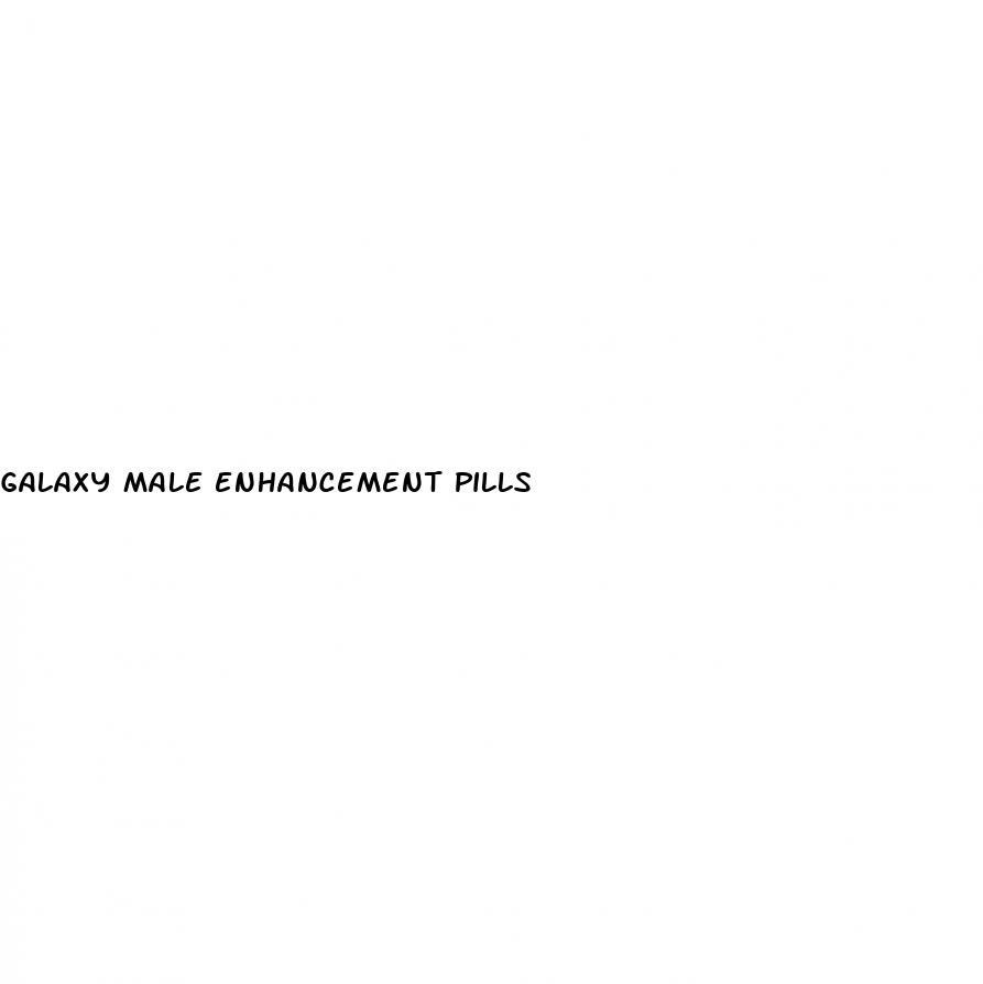 galaxy male enhancement pills