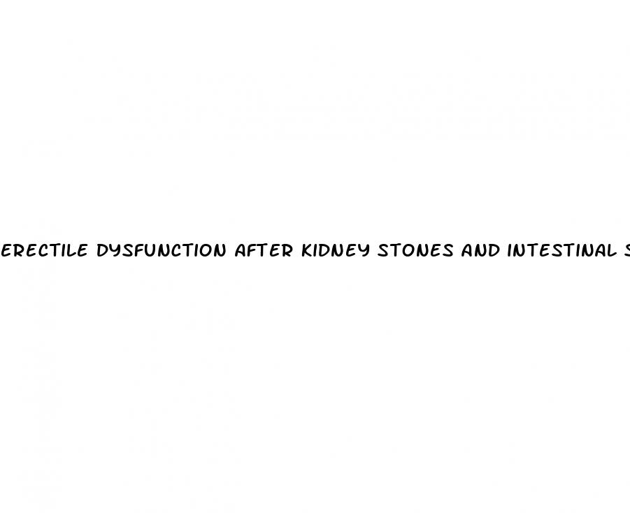 erectile dysfunction after kidney stones and intestinal surgery