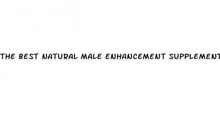 the best natural male enhancement supplements