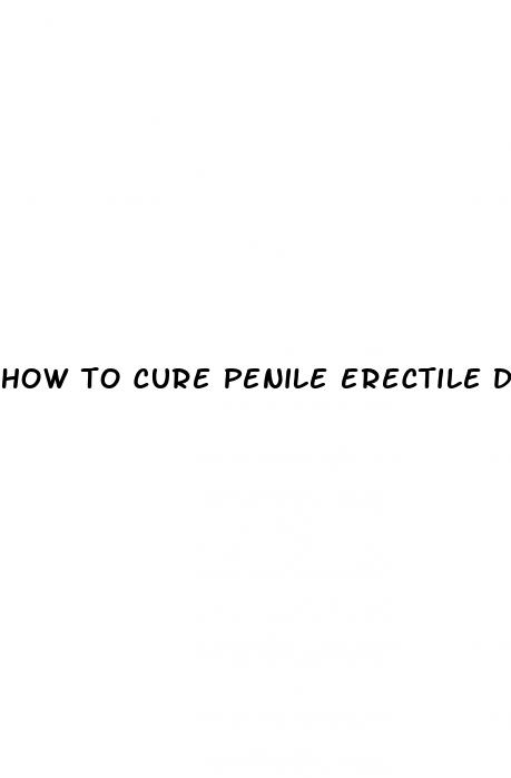 how to cure penile erectile dysfunction