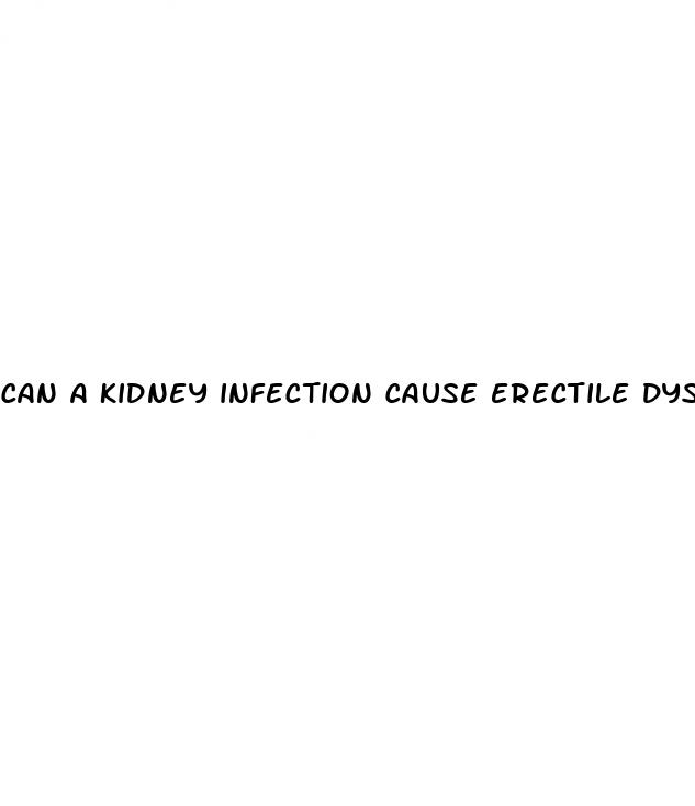 can a kidney infection cause erectile dysfunction