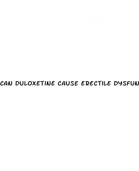 can duloxetine cause erectile dysfunction