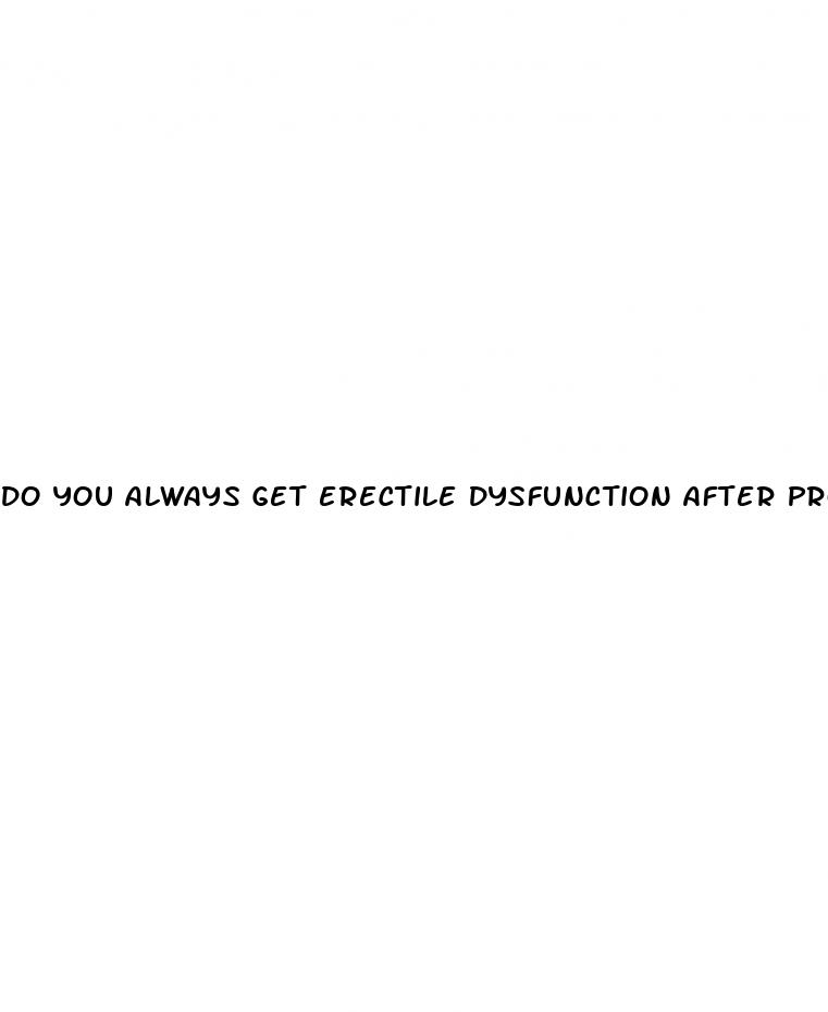 do you always get erectile dysfunction after prostate surgery