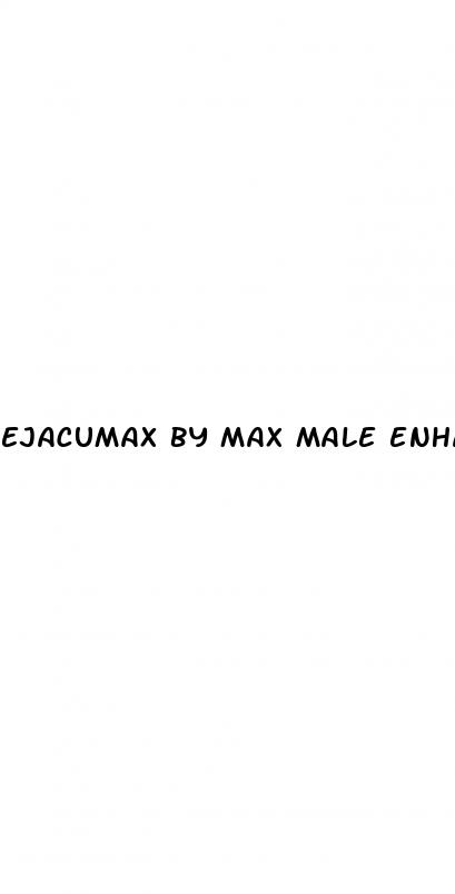 ejacumax by max male enhancement reviews