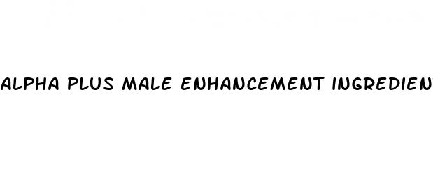 alpha plus male enhancement ingredients