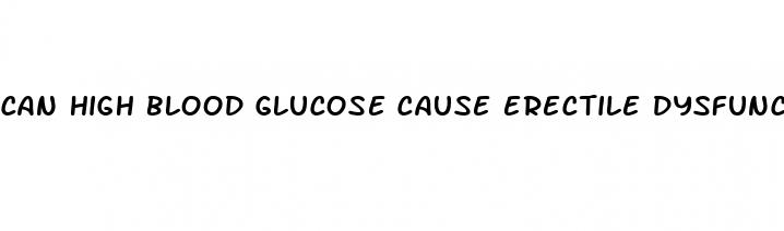 can high blood glucose cause erectile dysfunction