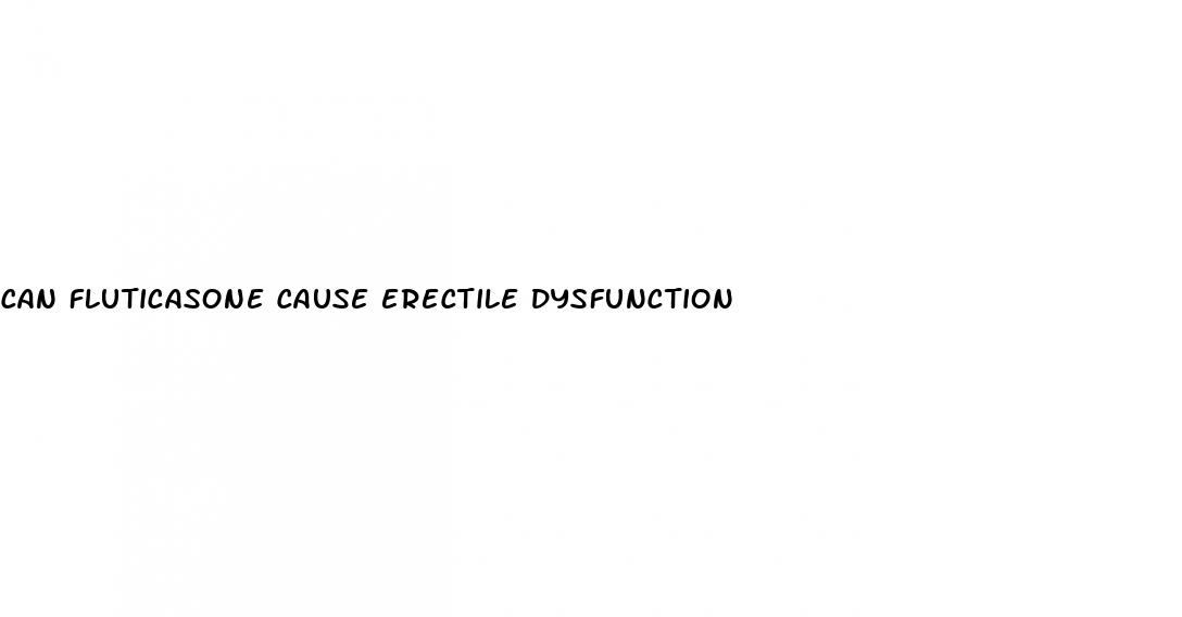 can fluticasone cause erectile dysfunction