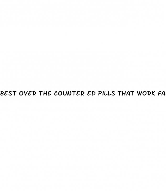 best over the counter ed pills that work fast