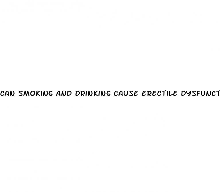 can smoking and drinking cause erectile dysfunction