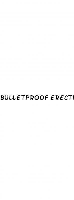 bulletproof erectile dysfunction