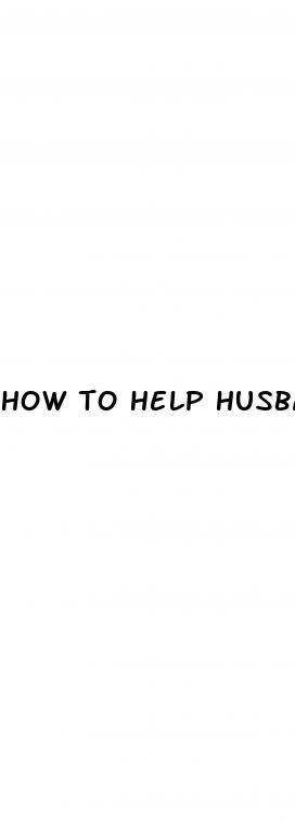 how to help husband with erectile dysfunction