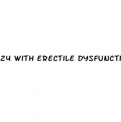 24 with erectile dysfunction