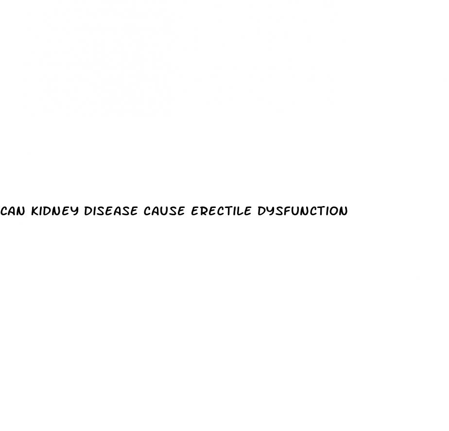 can kidney disease cause erectile dysfunction