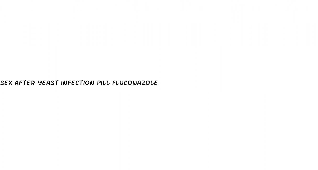 sex after yeast infection pill fluconazole