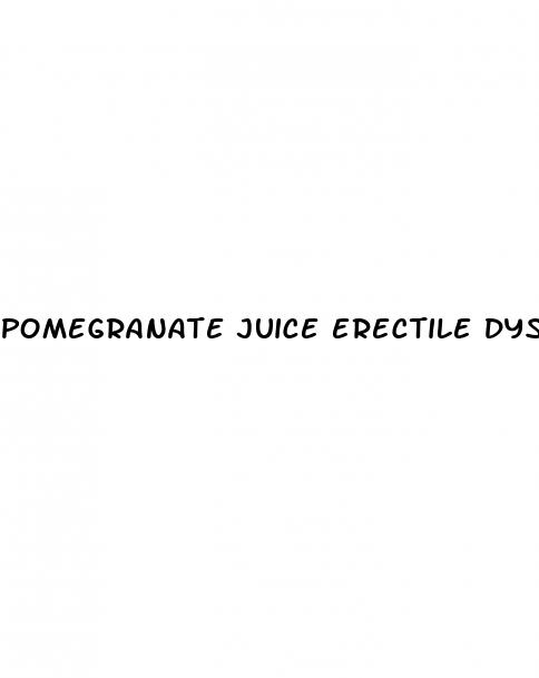 pomegranate juice erectile dysfunction