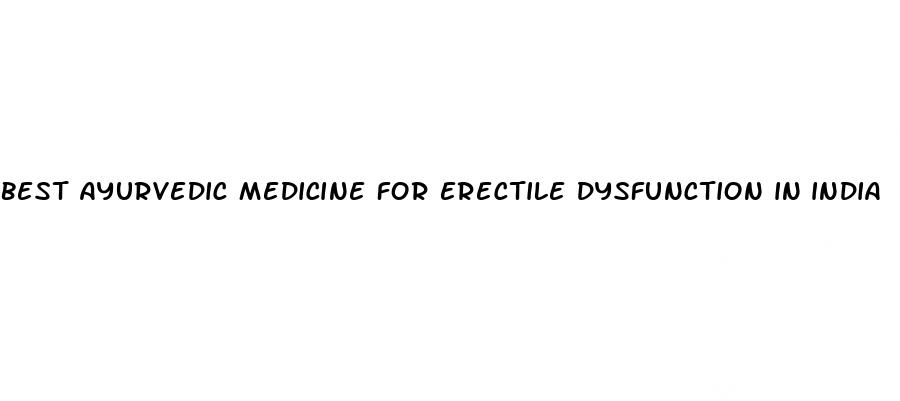 best ayurvedic medicine for erectile dysfunction in india