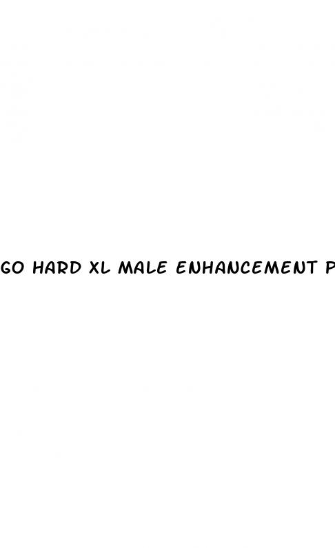 go hard xl male enhancement pills