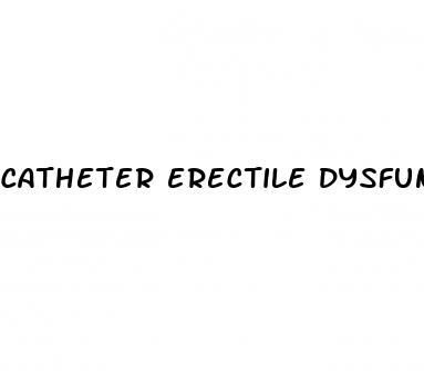 catheter erectile dysfunction