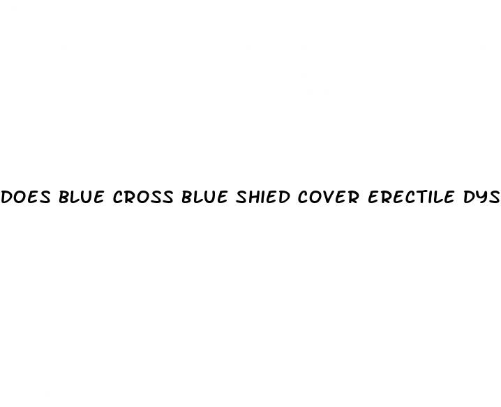 does blue cross blue shied cover erectile dysfunction drugs